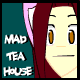 Mad Tea House!