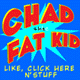 Chad the Fat Kid