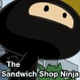The Sandwich Shop Ninja