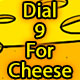 Dial 9 For Cheese