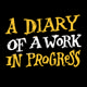 A Diary of a Work in Progress
