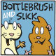 Bottlebrush and Slick