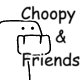 Choopy & Friends