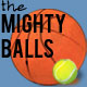 the Mighty Balls