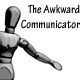 The Awkward Communicator