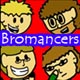 Bromancers