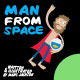 Man from Space - an intergalactic adventure!