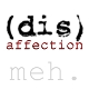 (dis)affection