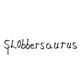 Slobbersaurus
