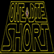 One Die Short