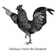 Chicken, You\'re The Greatest!