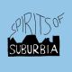 Spirits of Suburbia