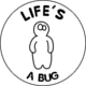 Life's a bug