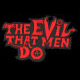 Evil That Men Do, The