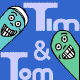 Tim and Tom